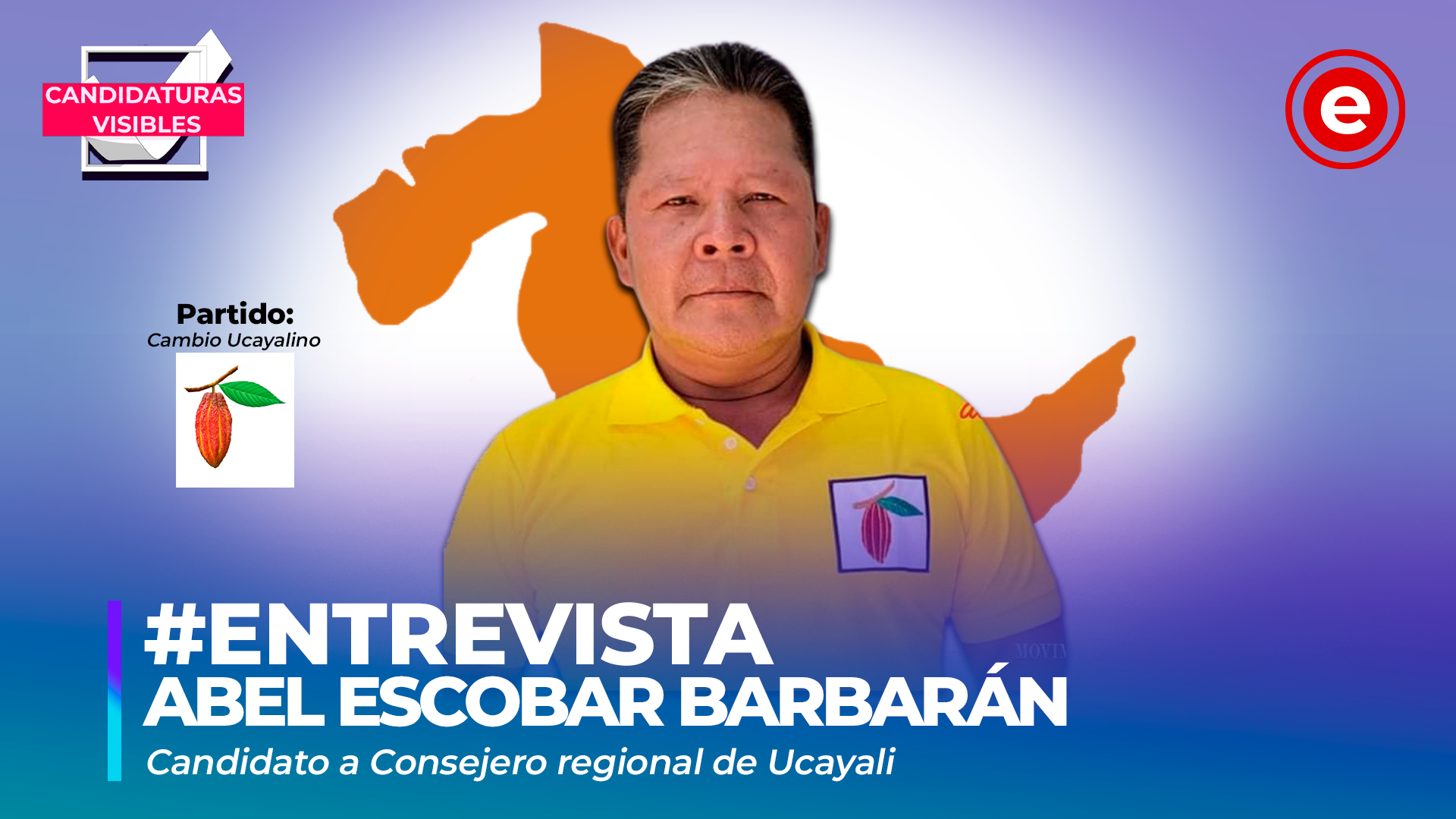 Candidaturas Visibles | Abel Escobar, candidato a consejero regional de Ucayali por Cambio Ucayalino