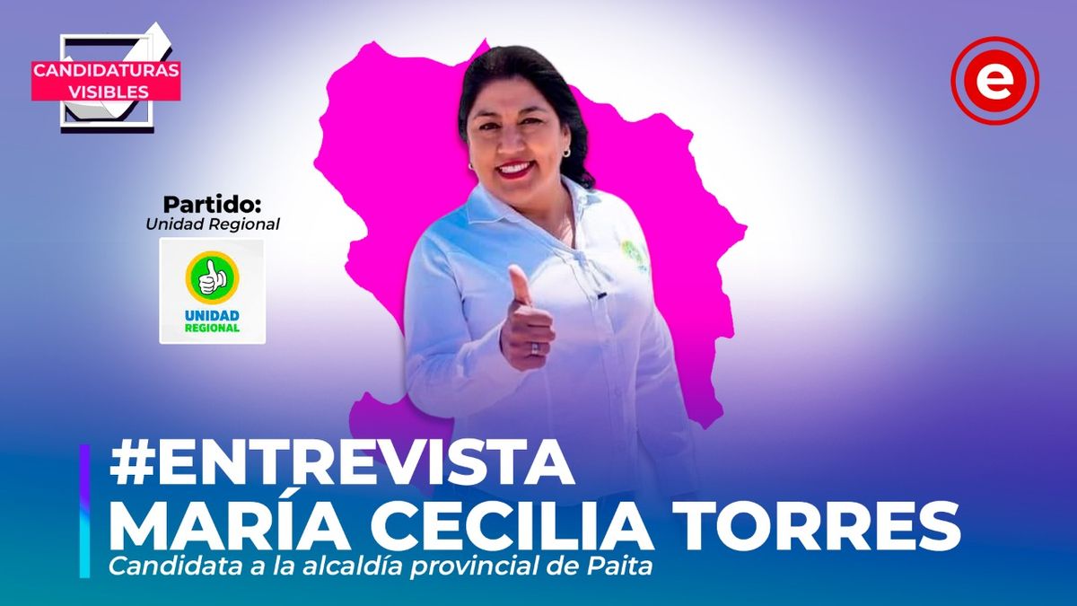Candidaturas Visibles | María Cecilia Torres candidata a la alcaldía provincial de Paita por Unidad Regional