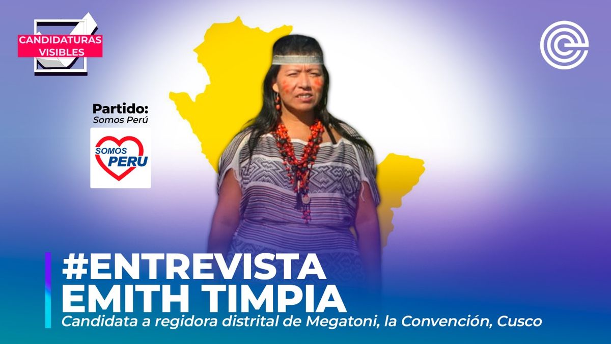 Candidaturas Visibles | Emith Timpia, candidata a regidora distrital de Megatoni, La Convención, Cusco, por Somos Perú