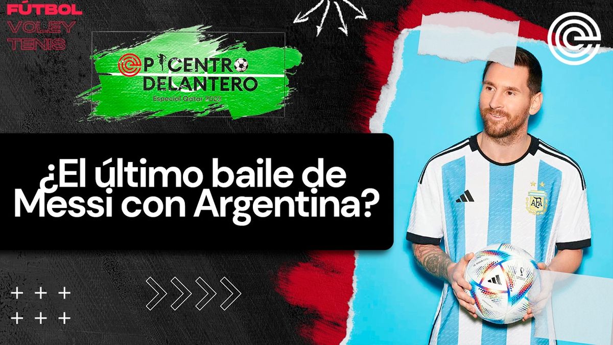 Epicentro Delantero | ¿El último baile de Messi con Argentina?