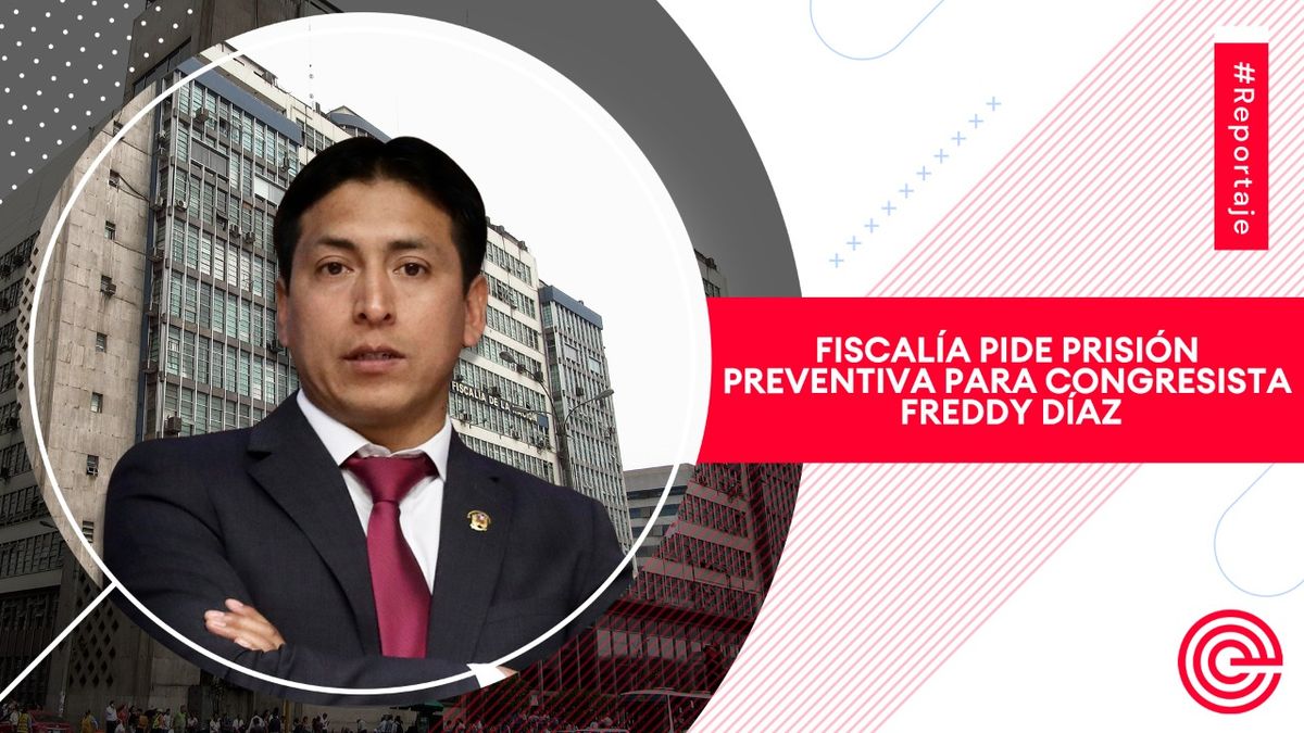 Fiscalía pide prisión preventiva para congresista Freddy Díaz