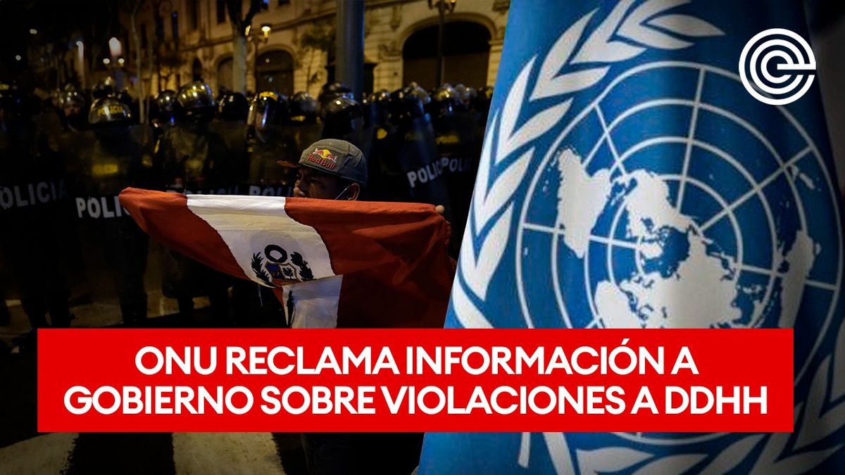 ONU reclama información a gobierno sobre violaciones a DDHH