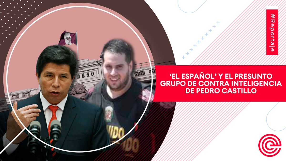 ‘El Español’ y el presunto grupo de contra inteligencia de Pedro Castillo