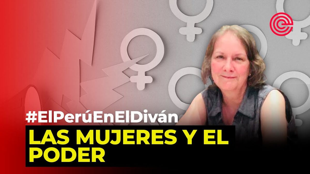 El Perú en el diván: Las Mujeres y el Poder
