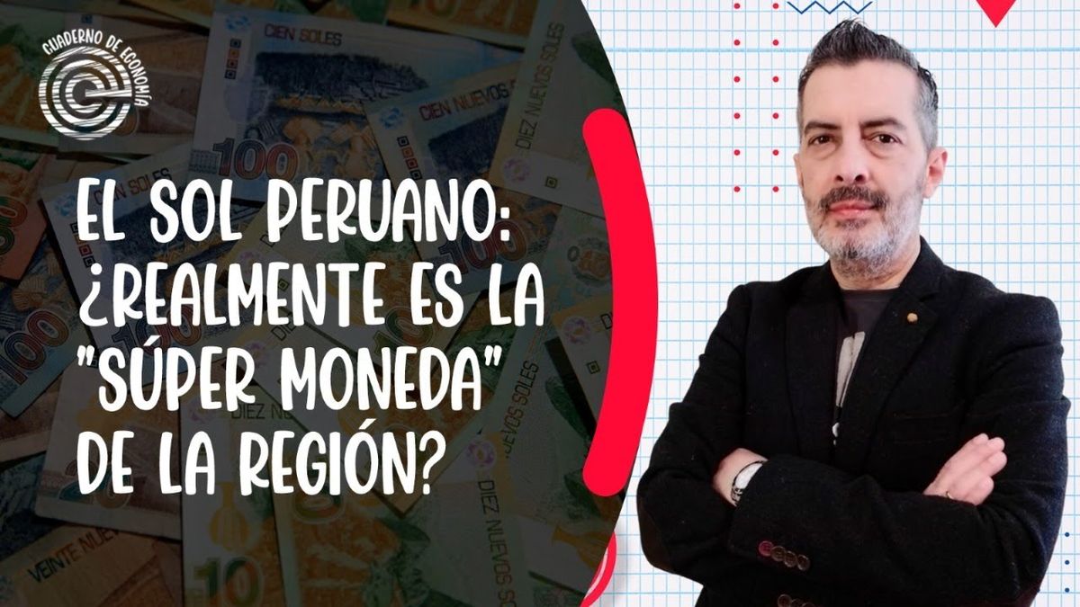 El sol peruano:¿la "súper moneda" de la región?