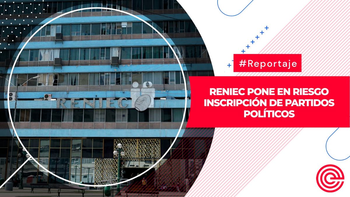 Reniec pone en riesgo inscripción de partidos políticos