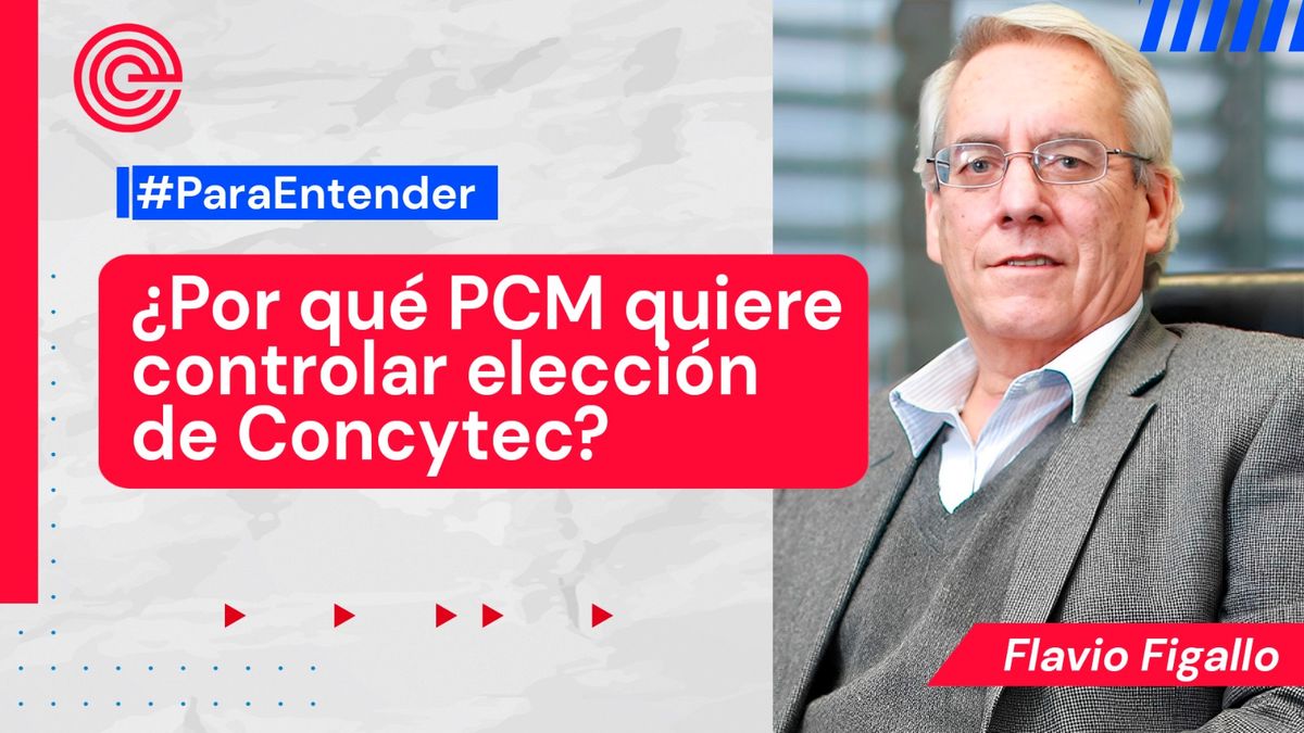 ¿Por qué PCM quiere controlar la selección del presidente de Concytec? Flavio Figallo