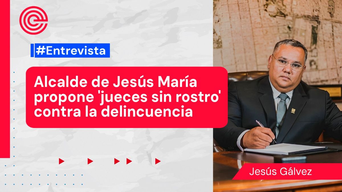 Alcalde Jesús María Jesús Gálvez Jueces sin rostro Renovación Popular