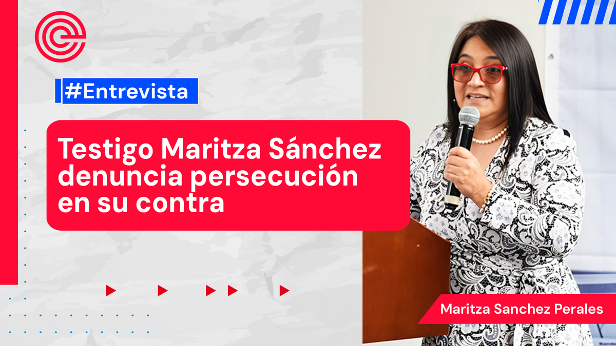 Testigo Maritza Sánchez denuncia persecución en su contra