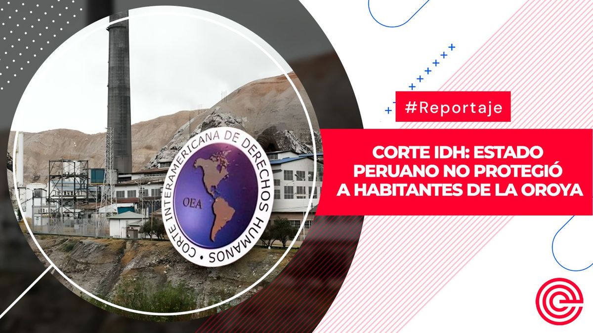 Corte IDH: Estado peruano no protegió a habitantes de La Oroya