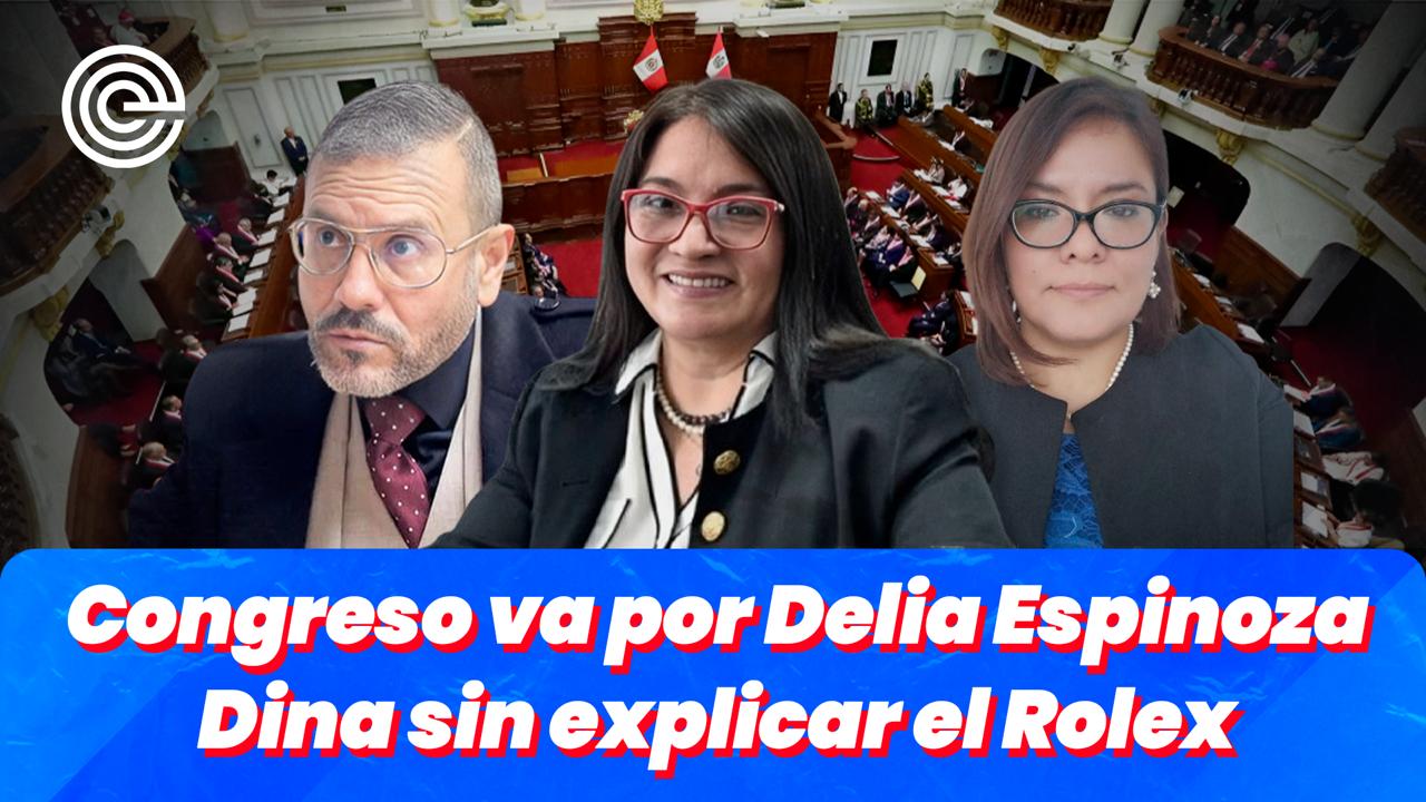 Fiscal Delia Espinoza, nuevo objetivo del Congreso | Regalos, Rolex y declaraciones juradas.